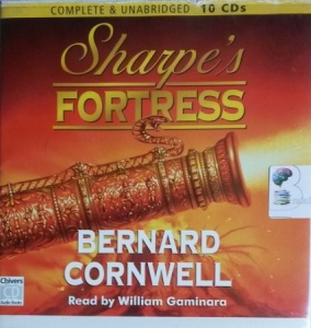 Sharpe's Fortress written by Bernard Cornwell performed by William Gaminara on CD (Unabridged)